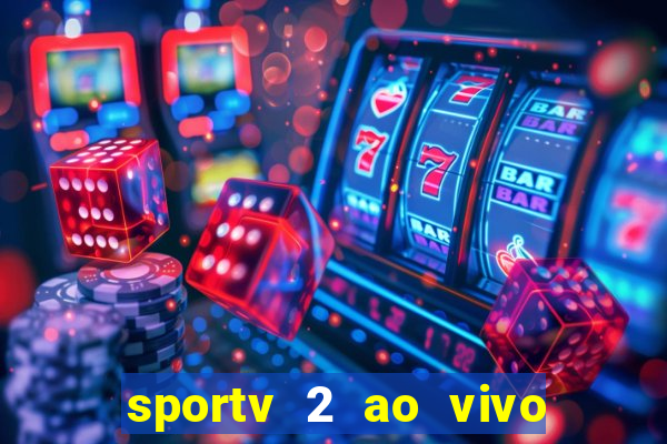 sportv 2 ao vivo futebol play hd