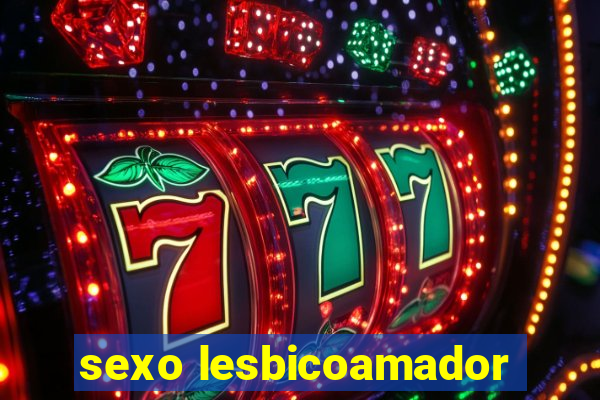 sexo lesbicoamador