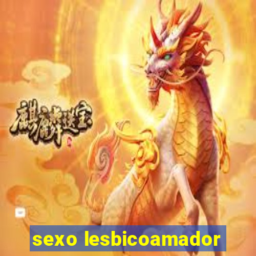 sexo lesbicoamador