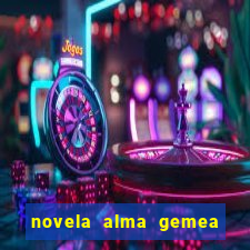 novela alma gemea capitulo 2