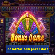 desativar som pokerstars