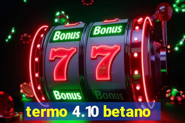 termo 4.10 betano