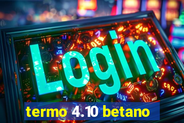 termo 4.10 betano