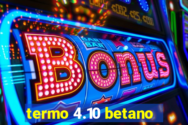 termo 4.10 betano