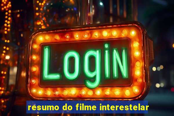 resumo do filme interestelar