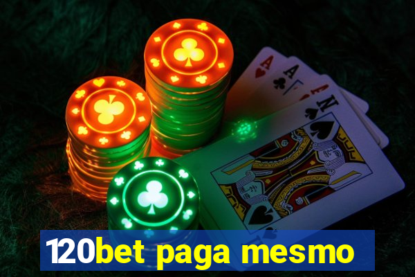 120bet paga mesmo