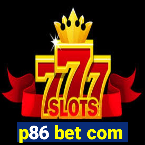 p86 bet com