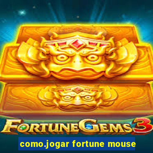 como.jogar fortune mouse