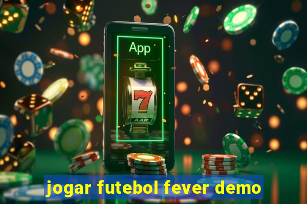 jogar futebol fever demo