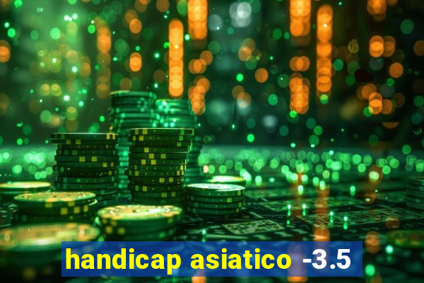 handicap asiatico -3.5