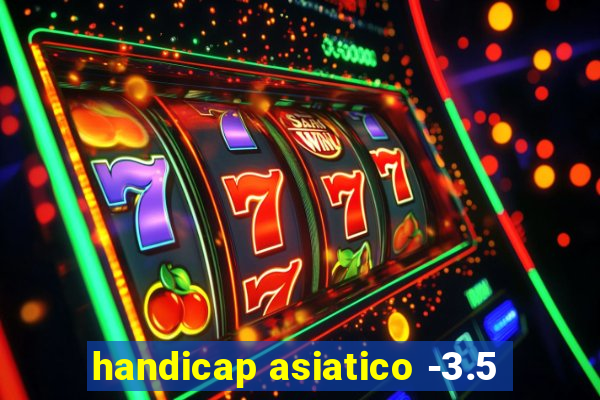 handicap asiatico -3.5