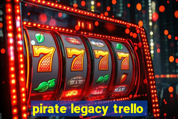 pirate legacy trello