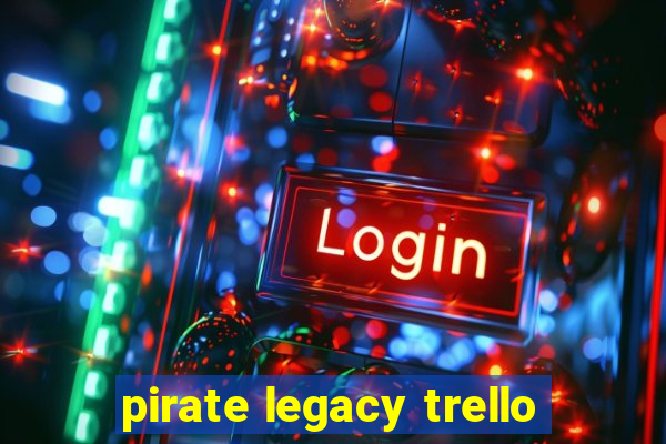 pirate legacy trello