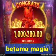 betama magia