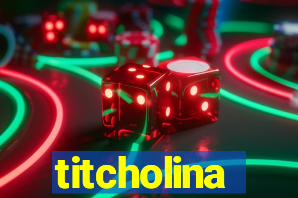 titcholina