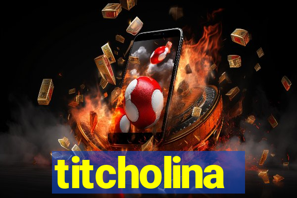 titcholina