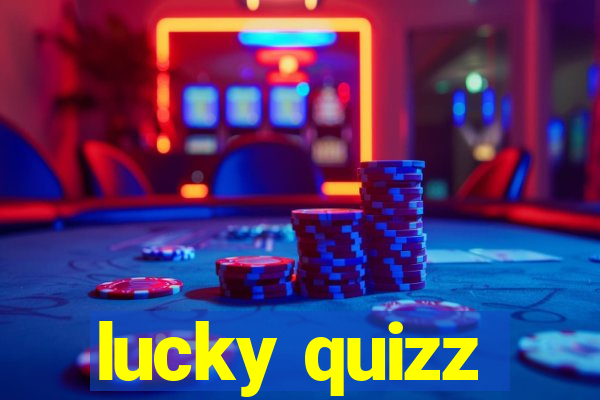 lucky quizz