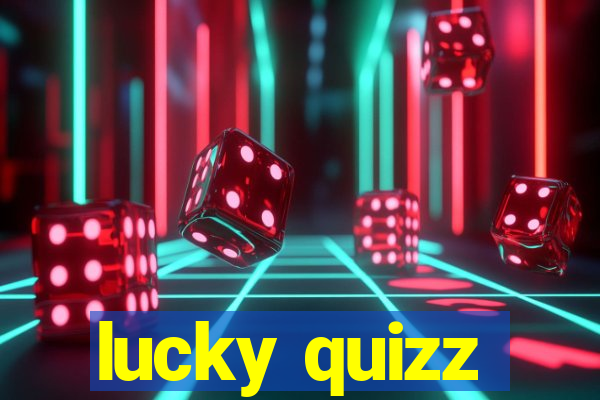 lucky quizz