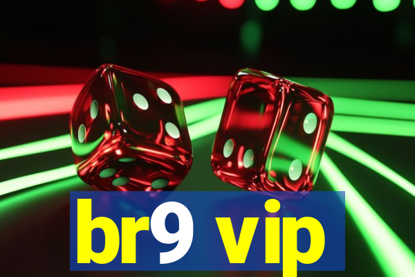 br9 vip