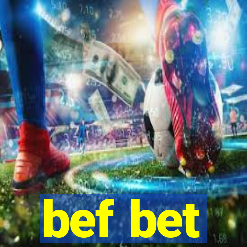 bef bet