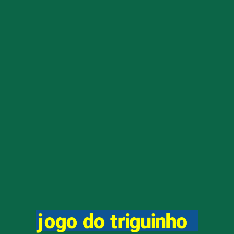 jogo do triguinho