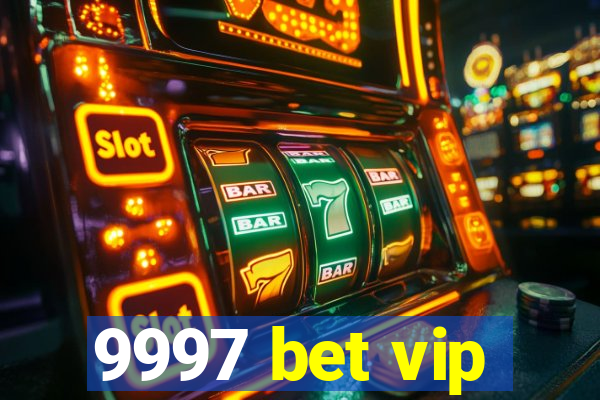 9997 bet vip