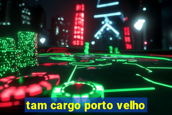 tam cargo porto velho