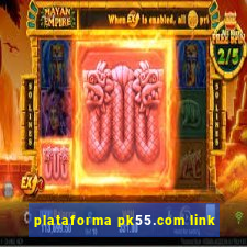 plataforma pk55.com link