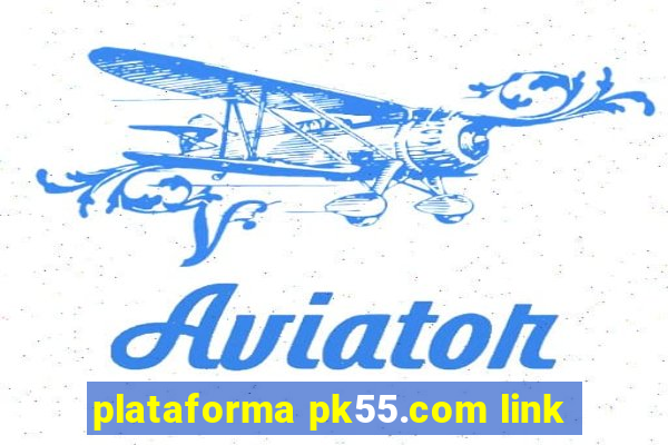 plataforma pk55.com link