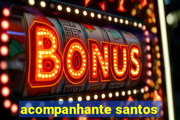 acompanhante santos