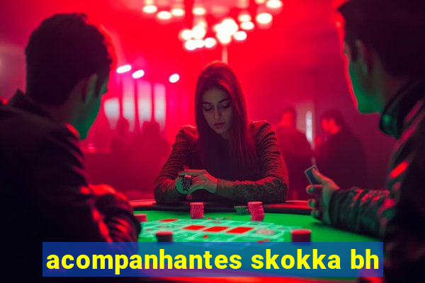 acompanhantes skokka bh