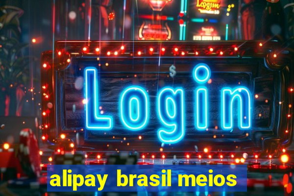 alipay brasil meios