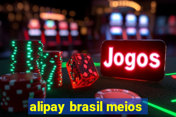 alipay brasil meios