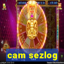 cam sezlog