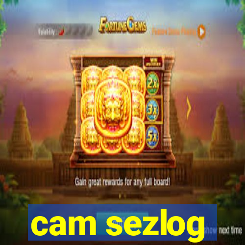 cam sezlog