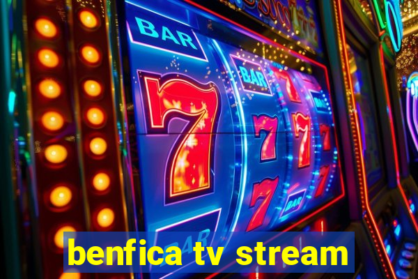 benfica tv stream