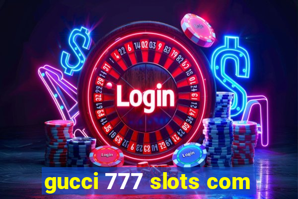 gucci 777 slots com