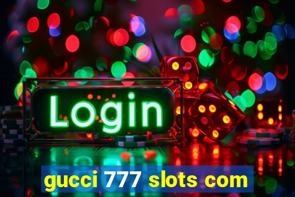 gucci 777 slots com