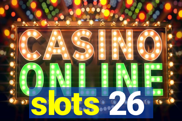 slots 26