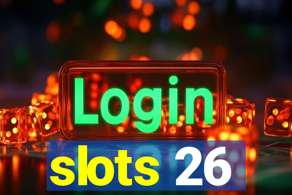 slots 26