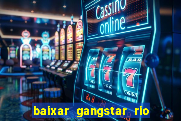 baixar gangstar rio cidade dos santos java