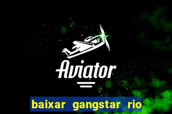 baixar gangstar rio cidade dos santos java