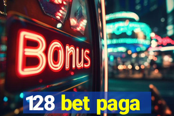 128 bet paga