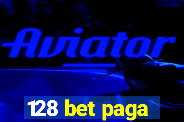 128 bet paga