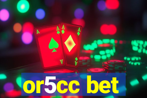 or5cc bet