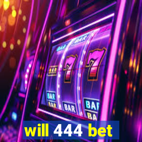 will 444 bet