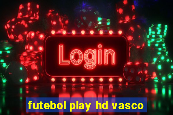 futebol play hd vasco