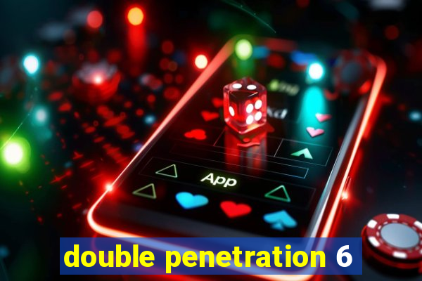 double penetration 6