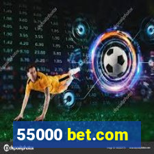 55000 bet.com