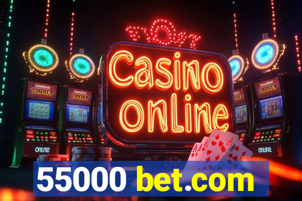 55000 bet.com